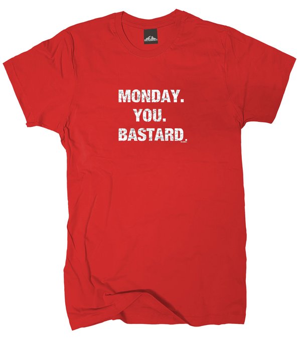T-Shirt Monday you Bastard vers. Farben Gr.M bis XXXL